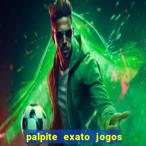 palpite exato jogos de hoje